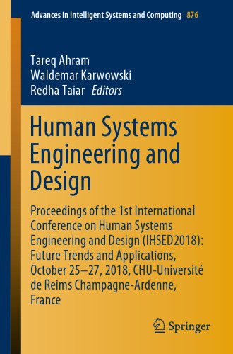 Human Systems Engineering and Design: Proceedings of the 1st International Conference on Human Systems Engineering and Design (IHSED2018): Future Trends and Applications, October 25-27, 2018, CHU-Université de Reims Champagne-Ardenne, France