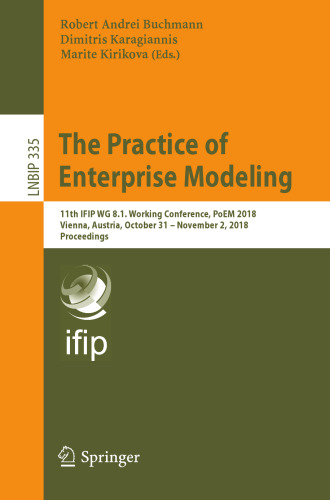 The Practice of Enterprise Modeling: 11th IFIP WG 8.1. Working Conference, PoEM 2018, Vienna, Austria, October 31 – November 2, 2018, Proceedings