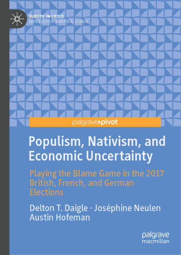 Populism, Nativism, and Economic Uncertainty: Playing the Blame Game in the 2017 British, French, and German Elections