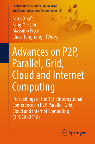 Advances on P2P, Parallel, Grid, Cloud and Internet Computing: Proceedings of the 13th International Conference on P2P, Parallel, Grid, Cloud and Internet Computing (3PGCIC-2018)