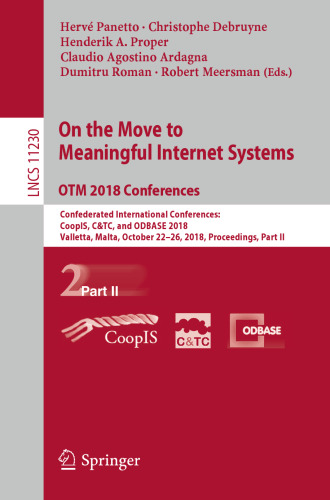 On the Move to Meaningful Internet Systems. OTM 2018 Conferences: Confederated International Conferences: CoopIS, C&TC, and ODBASE 2018, Valletta, Malta, October 22-26, 2018, Proceedings, Part II