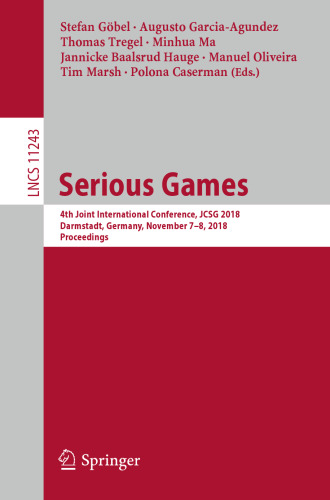 Serious Games: 4th Joint International Conference, JCSG 2018, Darmstadt, Germany, November 7-8, 2018, Proceedings