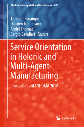 Service Orientation in Holonic and Multi-Agent Manufacturing: Proceedings of SOHOMA 2018