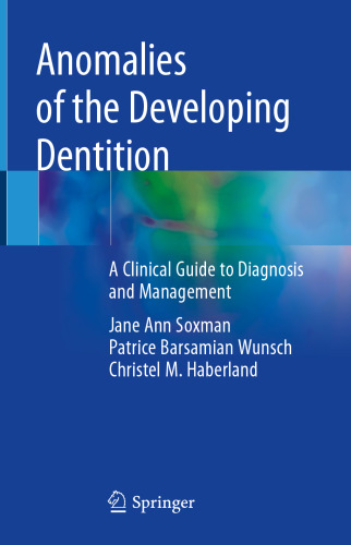 Anomalies of the Developing Dentition: A Clinical Guide to Diagnosis and Management