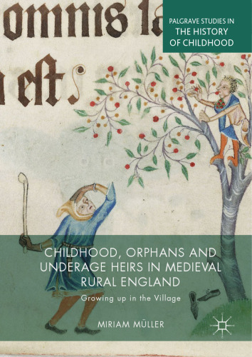 Childhood, Orphans and Underage Heirs in Medieval Rural England: Growing up in the Village