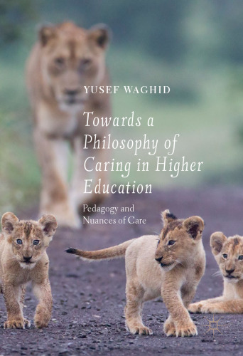 Towards a Philosophy of Caring in Higher Education: Pedagogy and Nuances of Care