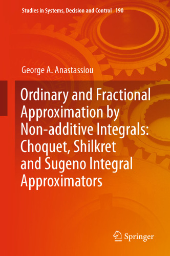 Ordinary and Fractional Approximation by Non-additive Integrals: Choquet, Shilkret and Sugeno Integral Approximators