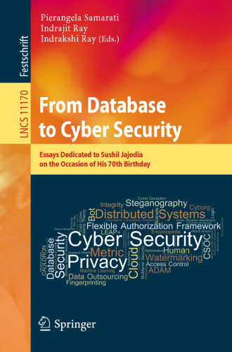 From Database to Cyber Security: Essays Dedicated to Sushil Jajodia on the Occasion of His 70th Birthday