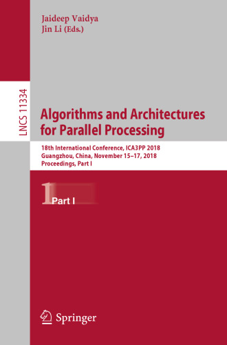 Algorithms and Architectures for Parallel Processing: 18th International Conference, ICA3PP 2018, Guangzhou, China, November 15-17, 2018, Proceedings, Part I