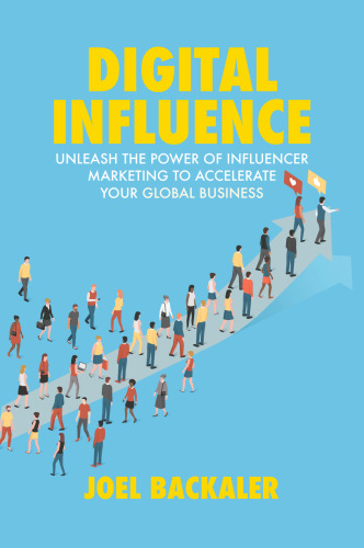 Digital Influence: Unleash the Power of Influencer Marketing to Accelerate Your Global Business