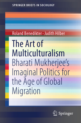 The Art of Multiculturalism: Bharati Mukherjee’s Imaginal Politics for the Age of Global Migration