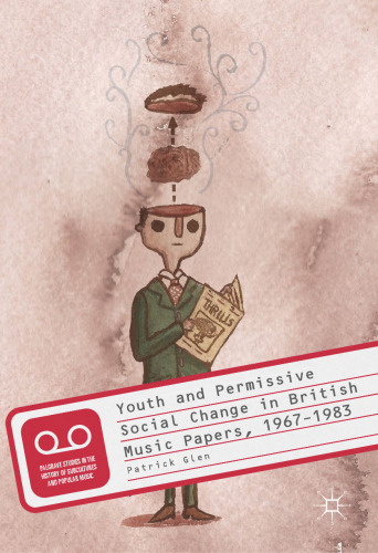 Youth and Permissive Social Change in British Music Papers, 1967–1983