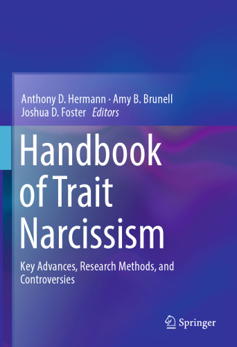 Handbook of Trait Narcissism: Key Advances, Research Methods, and Controversies