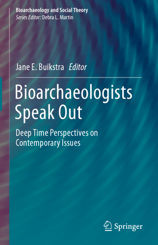 Bioarchaeologists Speak Out: Deep Time Perspectives on Contemporary Issues