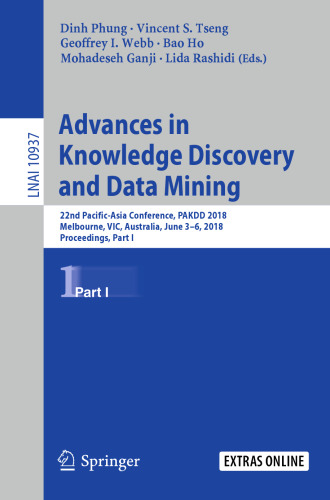 Advances in Knowledge Discovery and Data Mining: 22nd Pacific-Asia Conference, PAKDD 2018, Melbourne, VIC, Australia, June 3-6, 2018, Proceedings, Part I