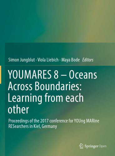 YOUMARES 8 – Oceans Across Boundaries: Learning from each other: Proceedings of the 2017 conference for YOUng MARine RESearchers in Kiel, Germany