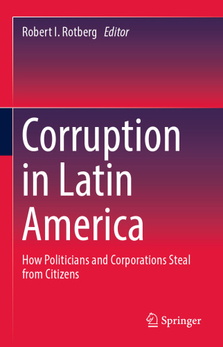 Corruption in Latin America: How Politicians and Corporations Steal from Citizens