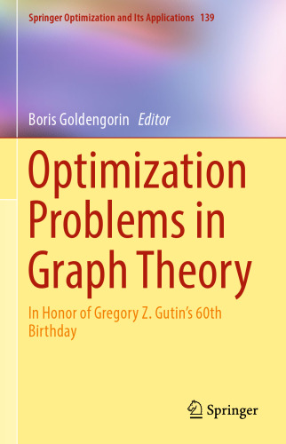 Optimization Problems in Graph Theory: In Honor of Gregory Z. Gutin's 60th Birthday