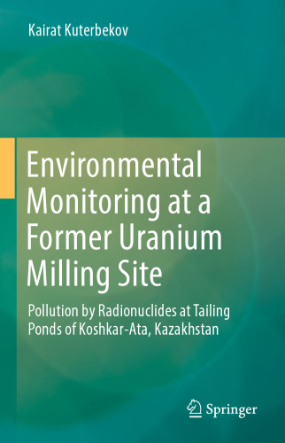 Environmental Monitoring at a Former Uranium Milling Site: Pollution by Radionuclides at Tailing Ponds of Koshkar-Ata, Kazakhstan