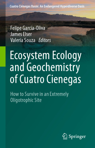 Ecosystem Ecology and Geochemistry of Cuatro Cienegas: How to Survive in an Extremely Oligotrophic Site