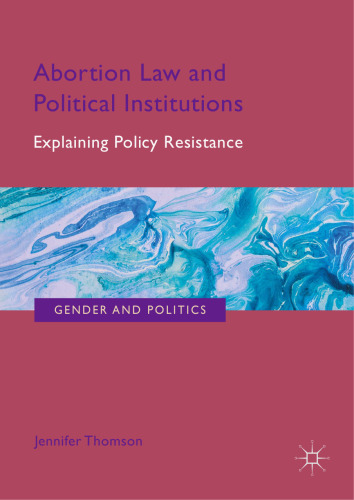 Abortion Law and Political Institutions: Explaining Policy Resistance