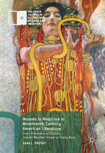 Women in Medicine in Nineteenth-Century American Literature: From Poisoners to Doctors, Harriet Beecher Stowe to Theda Bara