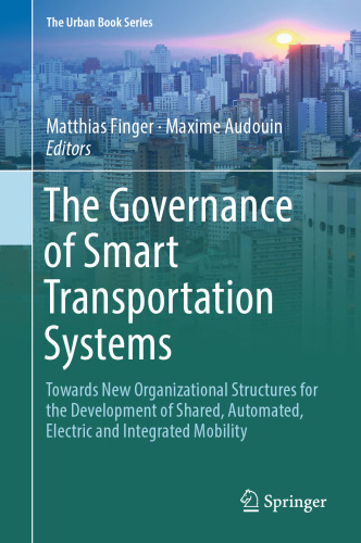 The Governance of Smart Transportation Systems: Towards New Organizational Structures for the Development of Shared, Automated, Electric and Integrated Mobility