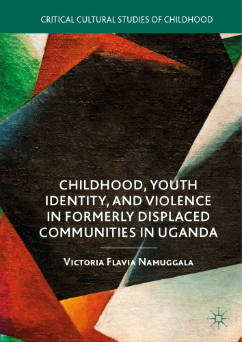 Childhood, Youth Identity, and Violence in Formerly Displaced Communities in Uganda