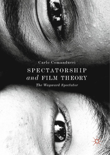 Spectatorship and Film Theory: The Wayward Spectator