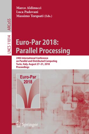 Euro-Par 2018: Parallel Processing: 24th International Conference on Parallel and Distributed Computing, Turin, Italy, August 27 - 31, 2018, Proceedings