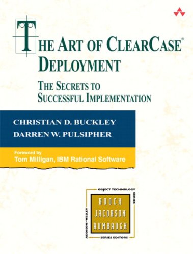 The art of ClearCase® deployment the secrets to successful implementation