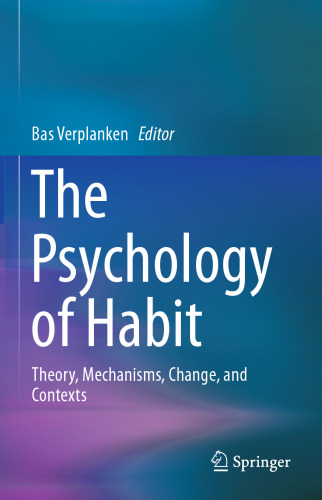 The Psychology of Habit: Theory, Mechanisms, Change, and Contexts