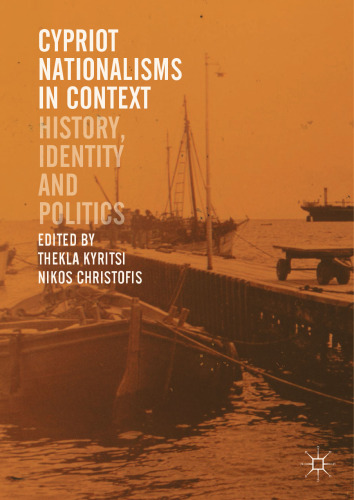 Cypriot Nationalisms in Context: History, Identity and Politics