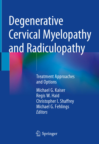 Degenerative Cervical Myelopathy and Radiculopathy: Treatment Approaches and Options