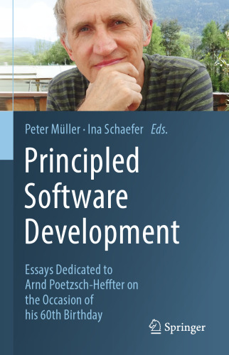 Principled Software Development: Essays Dedicated to Arnd Poetzsch-Heffter on the Occasion of his 60th Birthday