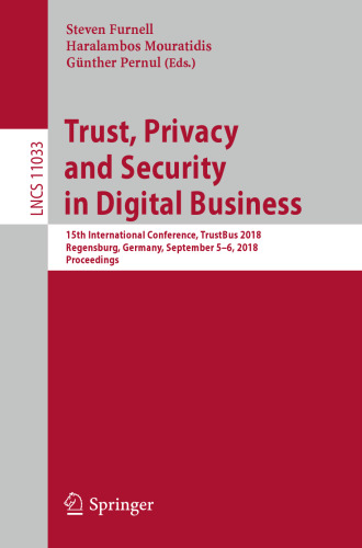 Trust, Privacy and Security in Digital Business: 15th International Conference, TrustBus 2018, Regensburg, Germany, September 5–6, 2018, Proceedings