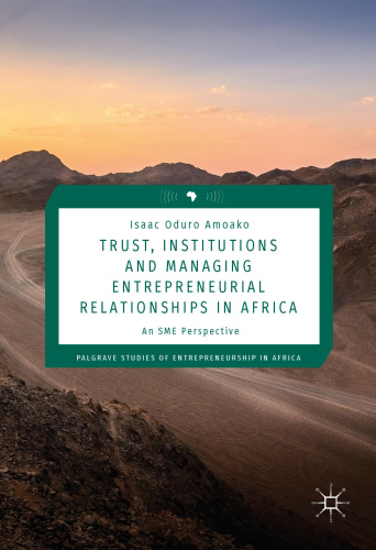 Trust, Institutions and Managing Entrepreneurial Relationships in Africa: An SME Perspective