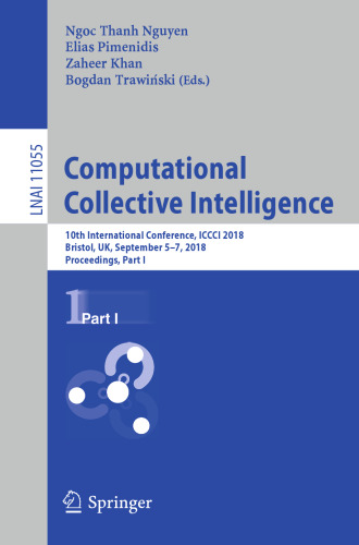 Computational Collective Intelligence: 10th International Conference, ICCCI 2018, Bristol, UK, September 5-7, 2018, Proceedings, Part I