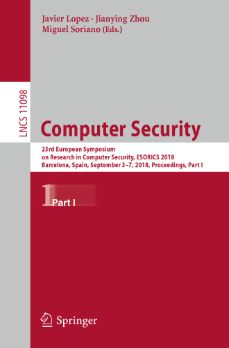 Computer Security: 23rd European Symposium on Research in Computer Security, ESORICS 2018, Barcelona, Spain, September 3-7, 2018, Proceedings, Part I