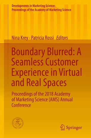 Boundary Blurred: A Seamless Customer Experience in Virtual and Real Spaces: Proceedings of the 2018 Academy of Marketing Science (AMS) Annual Conference