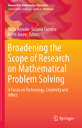 Broadening the Scope of Research on Mathematical Problem Solving: A Focus on Technology, Creativity and Affect