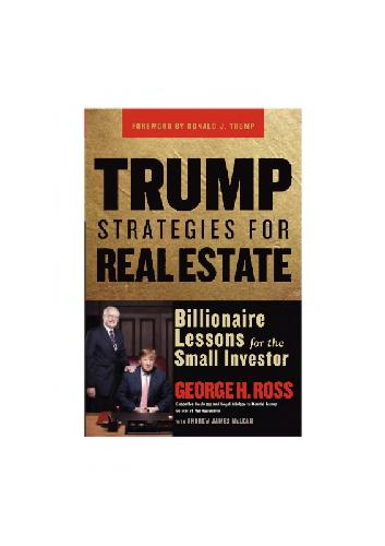 Trump Strategies for Real Estate: Billionaire Lessons for the Small Investor