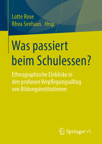 Was passiert beim Schulessen?: Ethnographische Einblicke in den profanen Verpflegungsalltag von Bildungsinstitutionen