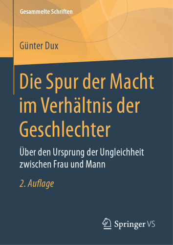 Die Spur der Macht im Verhältnis der Geschlechter: Über den Ursprung der Ungleichheit zwischen Frau und Mann