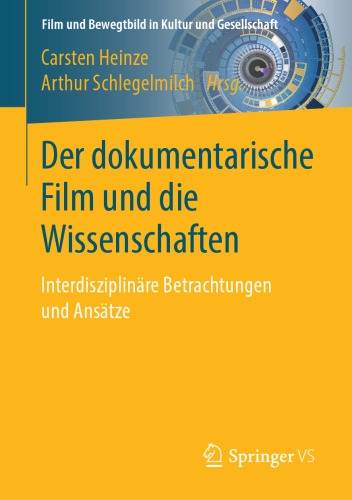 Der dokumentarische Film und die Wissenschaften: Interdisziplinäre Betrachtungen und Ansätze