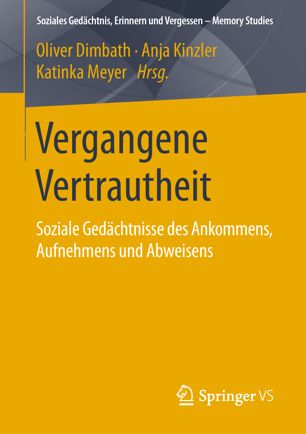 Vergangene Vertrautheit: Soziale Gedächtnisse des Ankommens, Aufnehmens und Abweisens