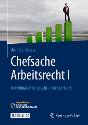 Chefsache Arbeitsrecht I: Individual-Arbeitsrecht - leicht erklärt