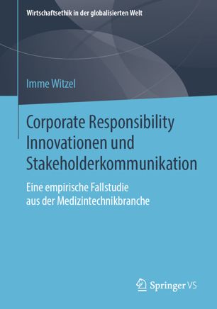 Corporate Responsibility Innovationen und Stakeholderkommunikation: Eine empirische Fallstudie aus der Medizintechnikbranche