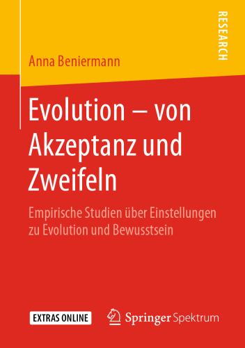 Evolution – von Akzeptanz und Zweifeln: Empirische Studien über Einstellungen zu Evolution und Bewusstsein