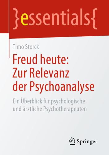 Freud heute: Zur Relevanz der Psychoanalyse: Ein Überblick für psychologische und ärztliche Psychotherapeuten